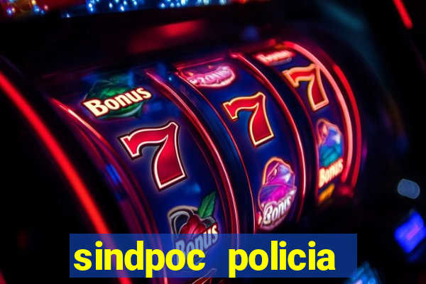 sindpoc policia civil bahia